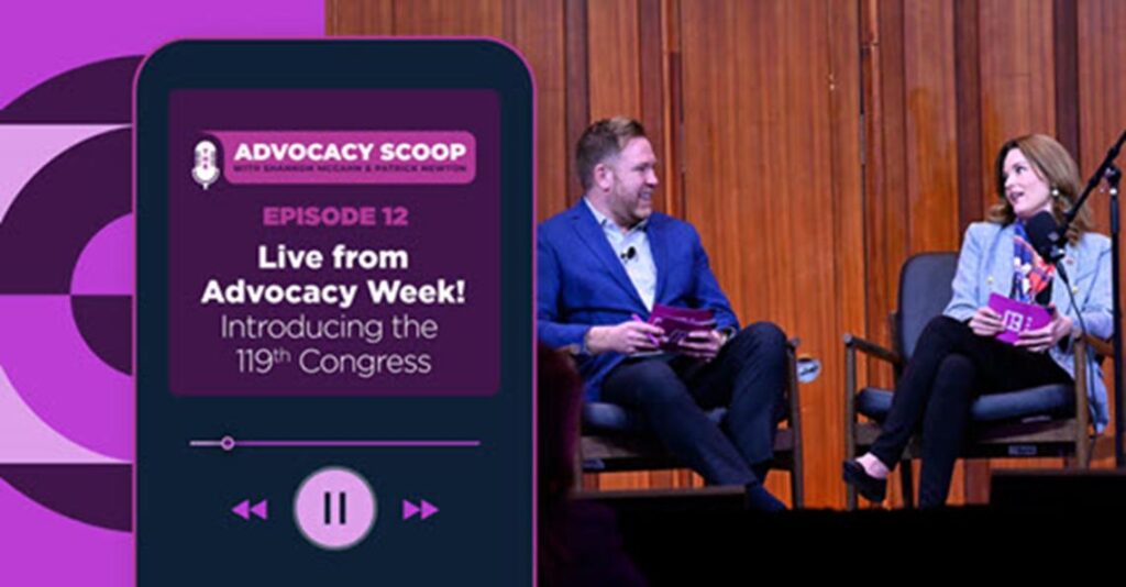 Shannon McGahn and Patrick Newton discuss the 119th Congress and Advocacy Week on "The Advocacy Scoop" Podcast.